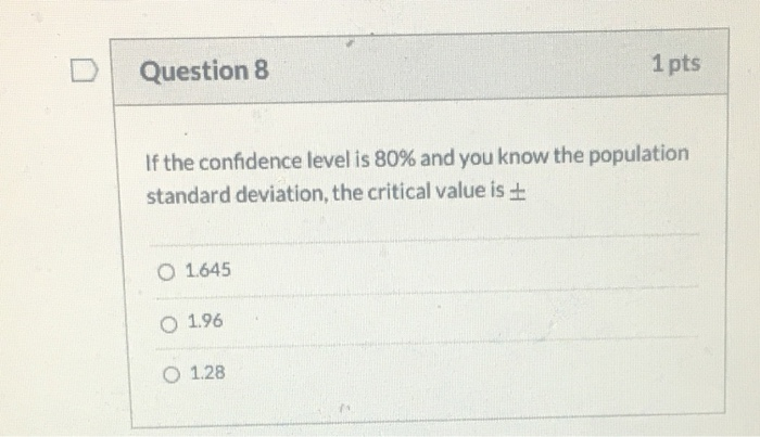 Solved Question 8 1 pts If the confidence level is 80% and | Chegg.com