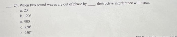 Solved 24. When two sound waves are out of phase by | Chegg.com