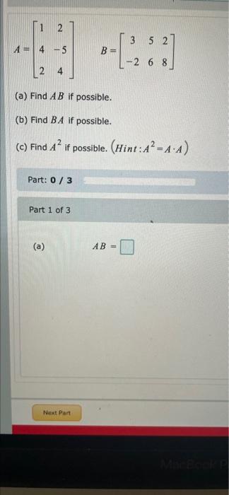 Solved 1 3 5 2 --02-22 A = 4-5 B= -2 6 8 L24 (a) Find AB If | Chegg.com