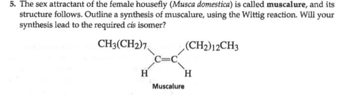 Solved 5 The Sex Attractant Of The Female Housefly Musca 1015