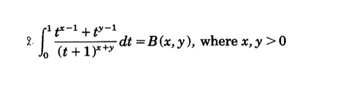 \( \int_{0}^{1} \frac{t^{x-1}+t^{y-1}}{(t+1)^{x+y}} d t=B(x, y) \)