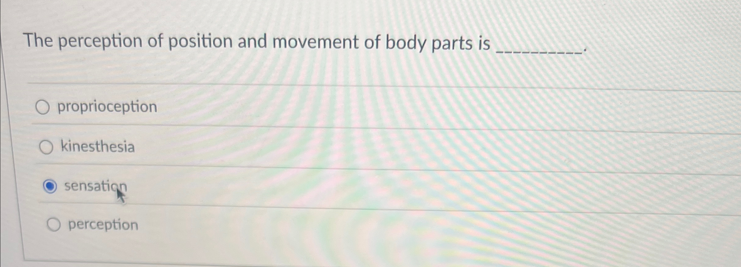 Solved The perception of position and movement of body parts | Chegg.com