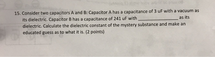 Solved 15. Consider Two Capacitors A And B: Capacitor A Has | Chegg.com