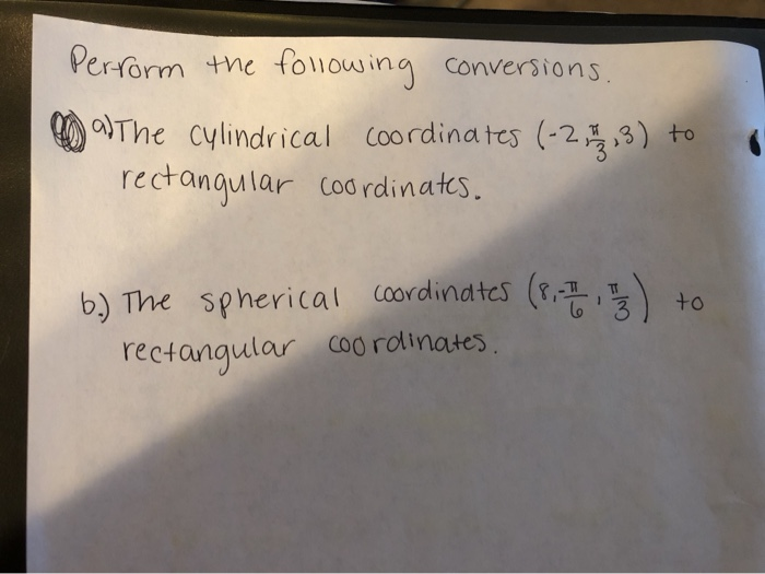 Solved Perform the following conversions. al The cylindrical
