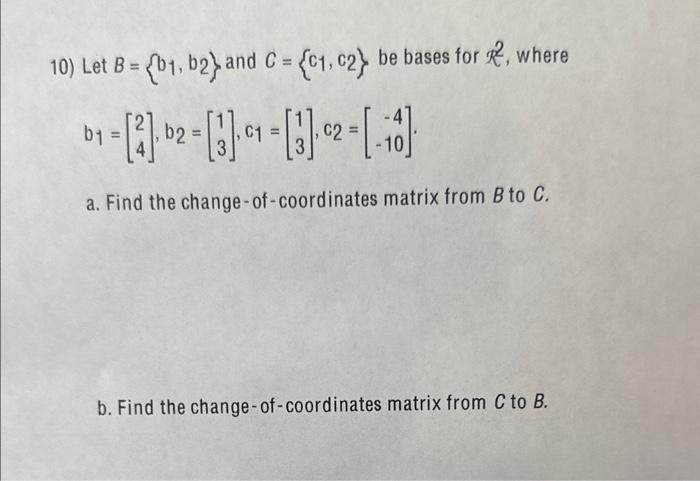 Solved 10) Let B={b1,b2} And C={c1,c2} Be Bases For 2 , | Chegg.com