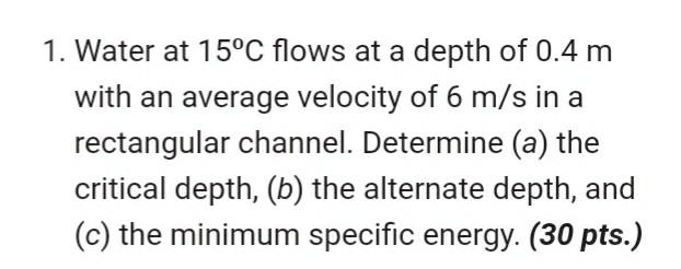 Solved 1. Water at 15°C flows at a depth of 0.4 m with an | Chegg.com