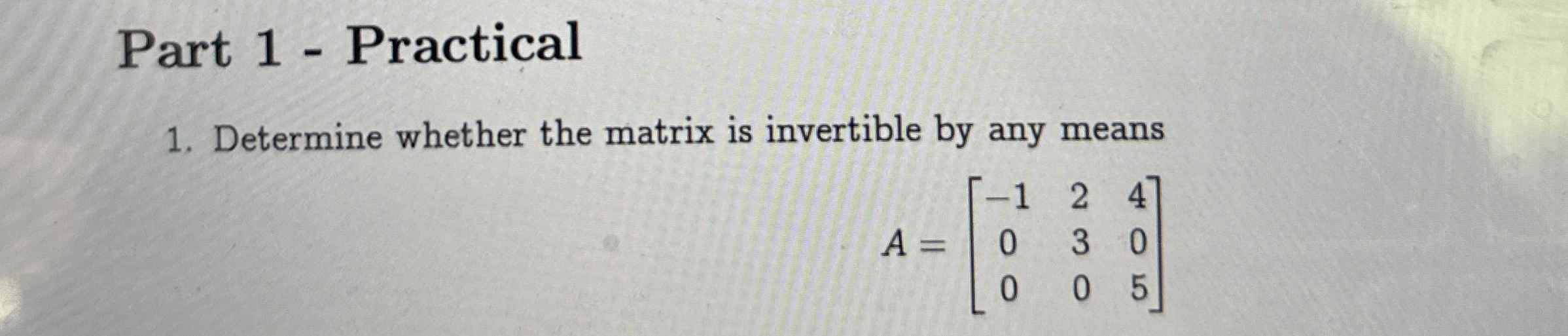 Solved Part 1 - ﻿PracticalDetermine whether the matrix is | Chegg.com