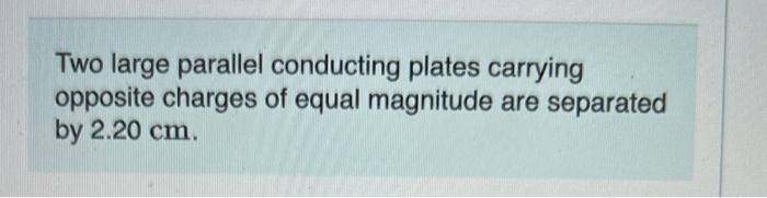 solved-two-large-parallel-conducting-plates-carrying-chegg