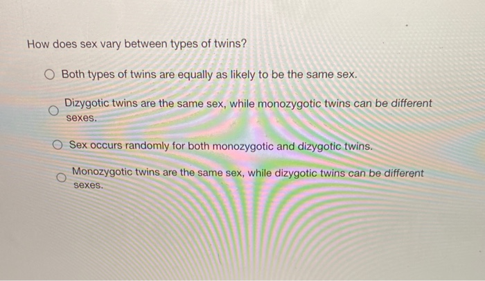 Solved How Does Sex Vary Between Types Of Twins O Both 6792