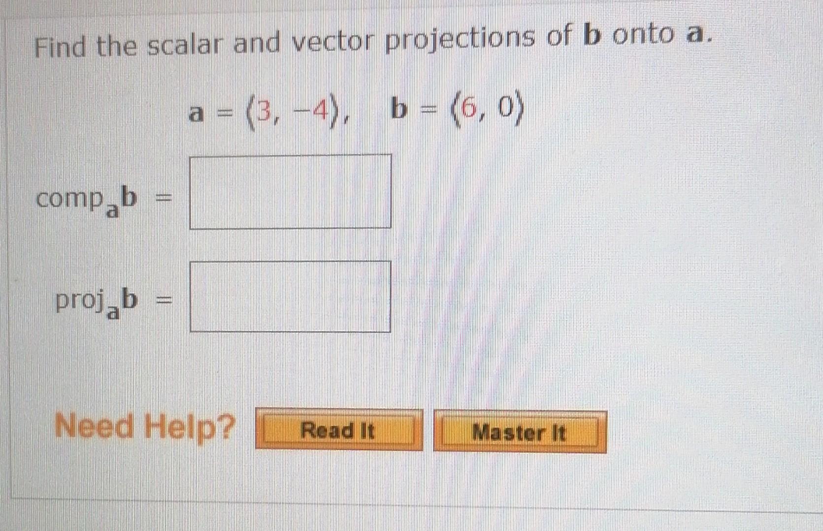 Solved Find The Scalar And Vector Projections Of B Onto A. A | Chegg.com