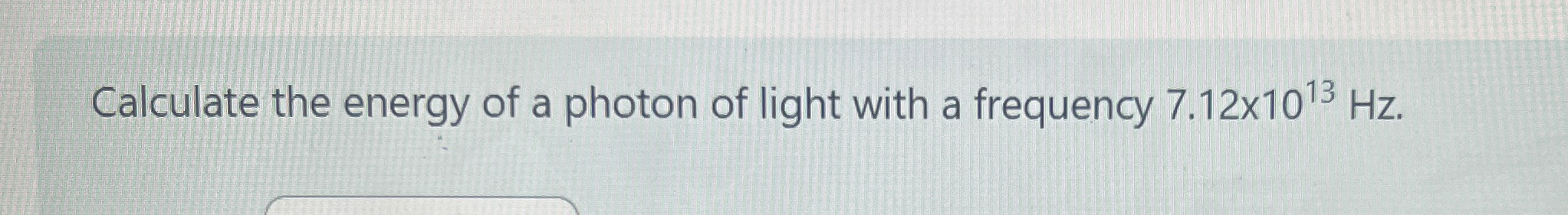 Solved Calculate the energy of a photon of light with a | Chegg.com