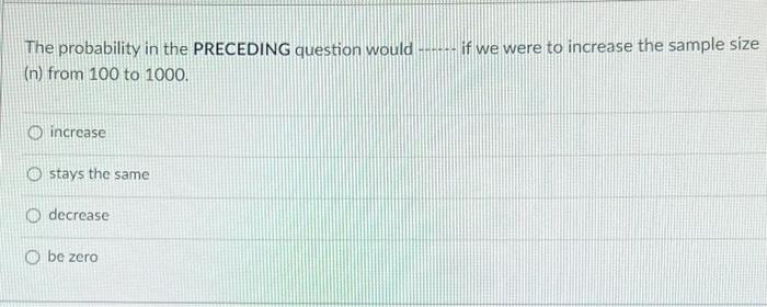 Solved The probability in the PRECEDING question would if we | Chegg.com
