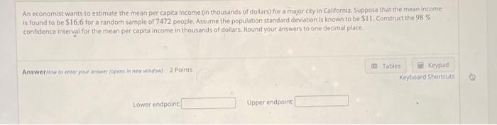 Solved An economist wants to estimate the mean per capita | Chegg.com