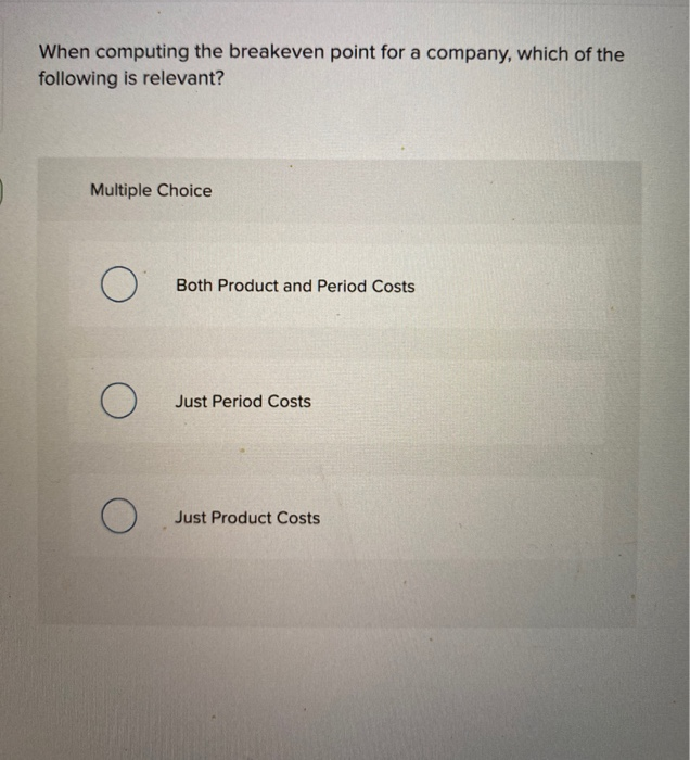 Solved When Computing The Breakeven Point For A Company Chegg Solved When Computing The Breakeven Point For A Company Chegg