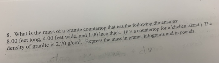 Solved 8 What Is The Mass Of A Granite Countertop That H