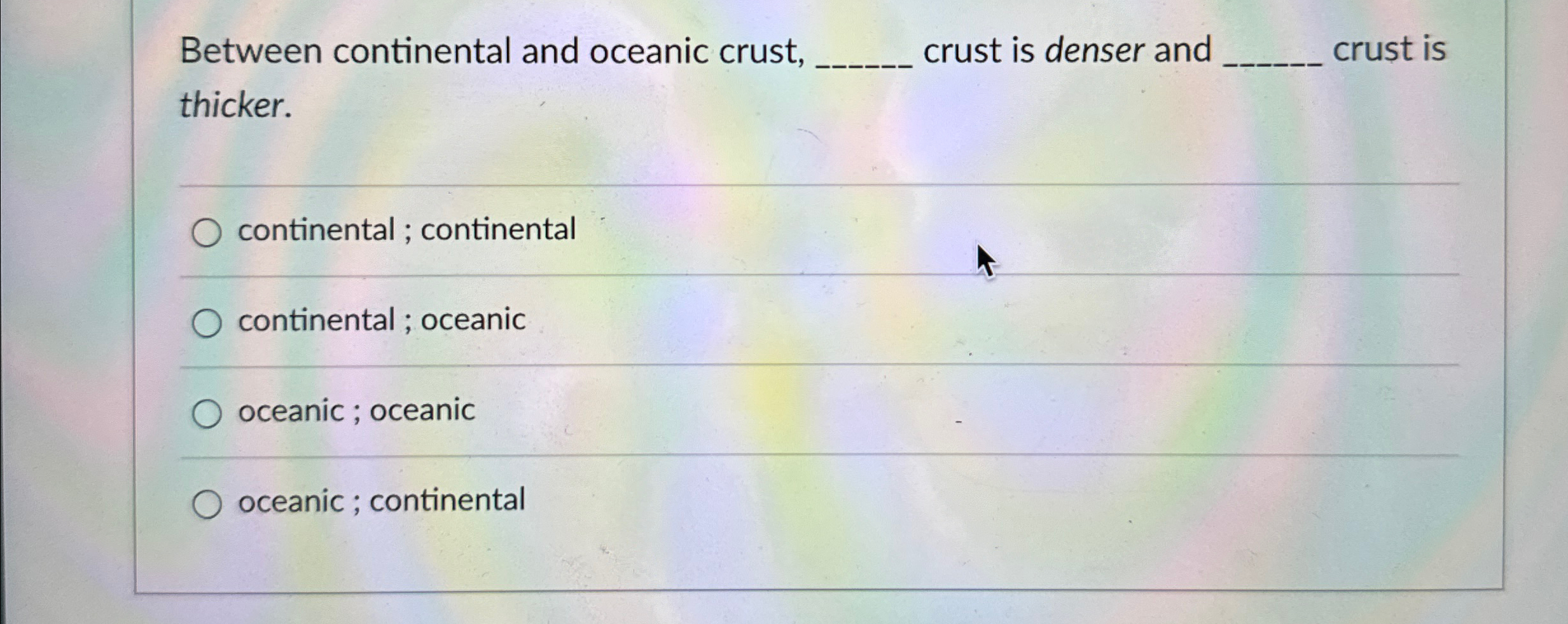 Solved Between continental and oceanic crust, crust is | Chegg.com