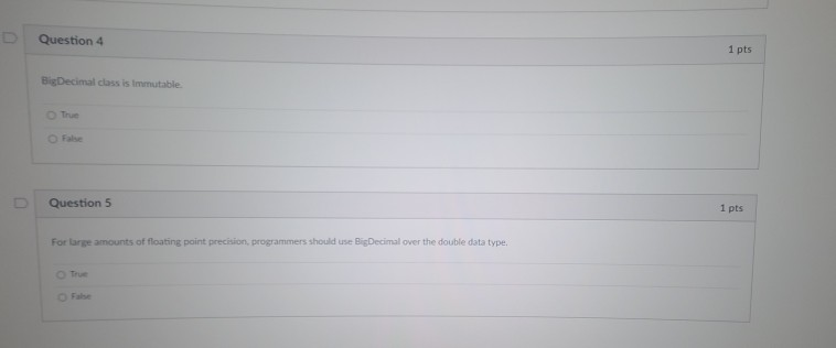 Solved Question 4 1 Pts BigDecimal Class Is Immutable True | Chegg.com