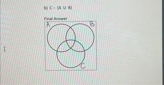 Solved B) C−(A∪B) Final Answer | Chegg.com