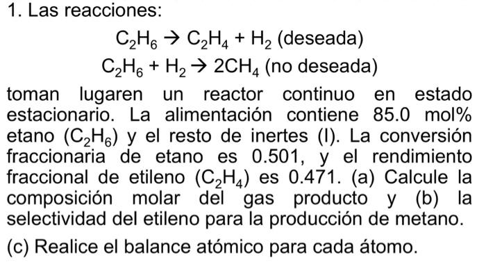 1. Las reacciones: \[ \begin{array}{c} \mathrm{C}_{2} \mathrm{H}_{6} \rightarrow \mathrm{C}_{2} \mathrm{H}_{4}+\mathrm{H}_{2}