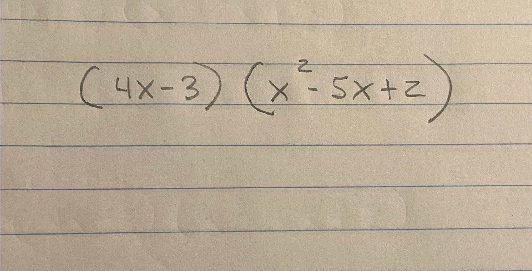 Solved (4x-3)(x2-5x+2) | Chegg.com