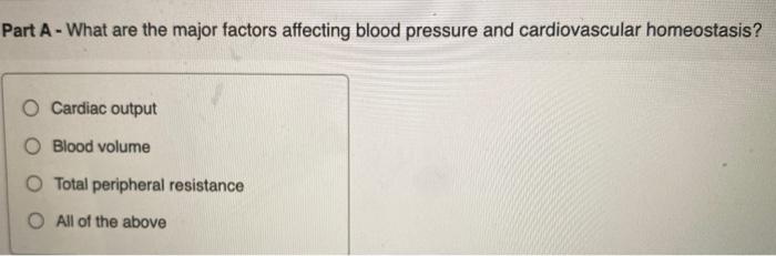 Solved Part A - What are the major factors affecting blood | Chegg.com