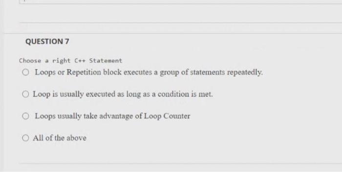 Solved QUESTION 7 Choose a right C++ Statement Loops or | Chegg.com