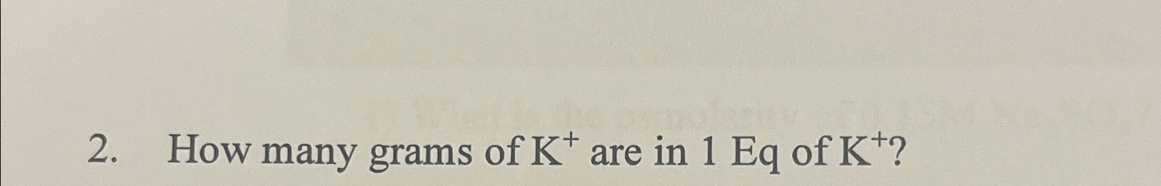 Solved How many grams of K+are in 1Eq ﻿of K+? | Chegg.com