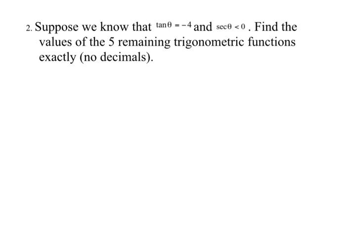 Solved 2. Suppose We Know That \\( \\tan \\theta=-4 \\) And | Chegg.com