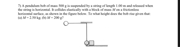 Solved 7) A Pendulum Bob Of Mass 500 G Is Suspended By A | Chegg.com