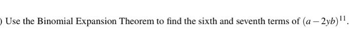 Solved Use The Binomial Expansion Theorem To Find The Sixth | Chegg.com