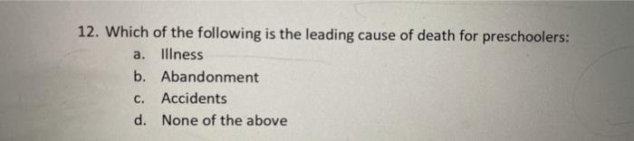 Solved 12. Which of the following is the leading cause of | Chegg.com