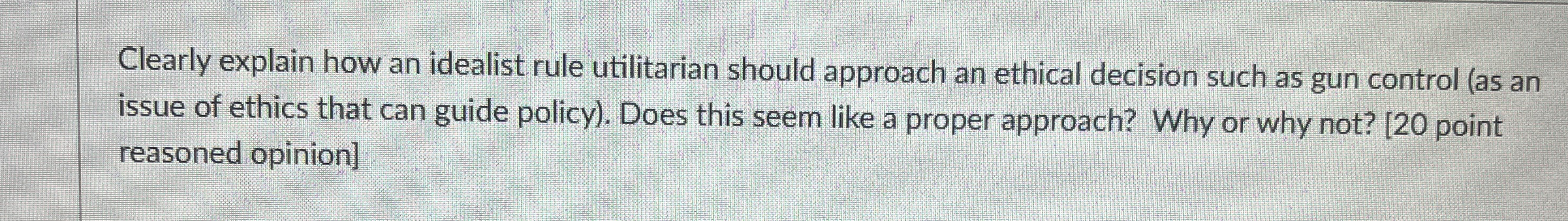 Solved Clearly explain how an idealist rule utilitarian | Chegg.com