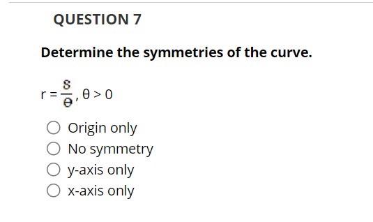 Solved Determine the symmetries of the curve. r=θ8,θ>0 | Chegg.com