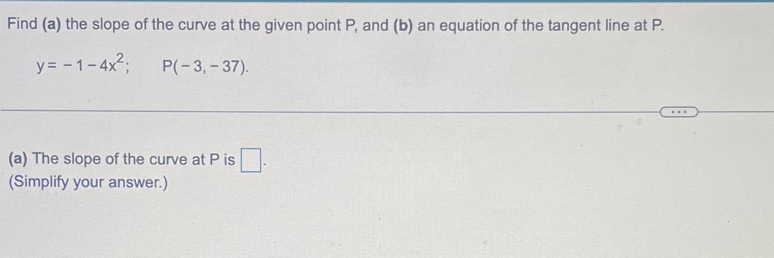 Solved Find (a) ﻿the slope of the curve at the given point | Chegg.com