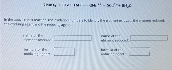 Solved 2MnO4−+5Cd+16H+ 2Mn2++5Cd2++8H2O In the above redox | Chegg.com