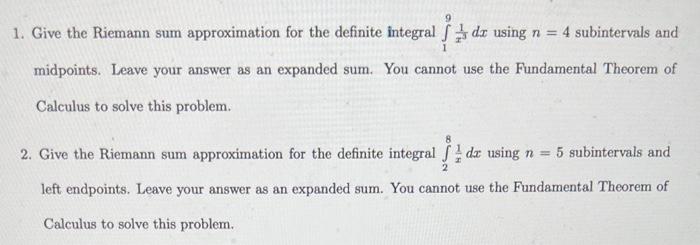 1. Give the Riemann sum approximation for the definite integral \( \int_{1}^{9} \frac{1}{x^{3}} d x \) using \( n=4 \) subint