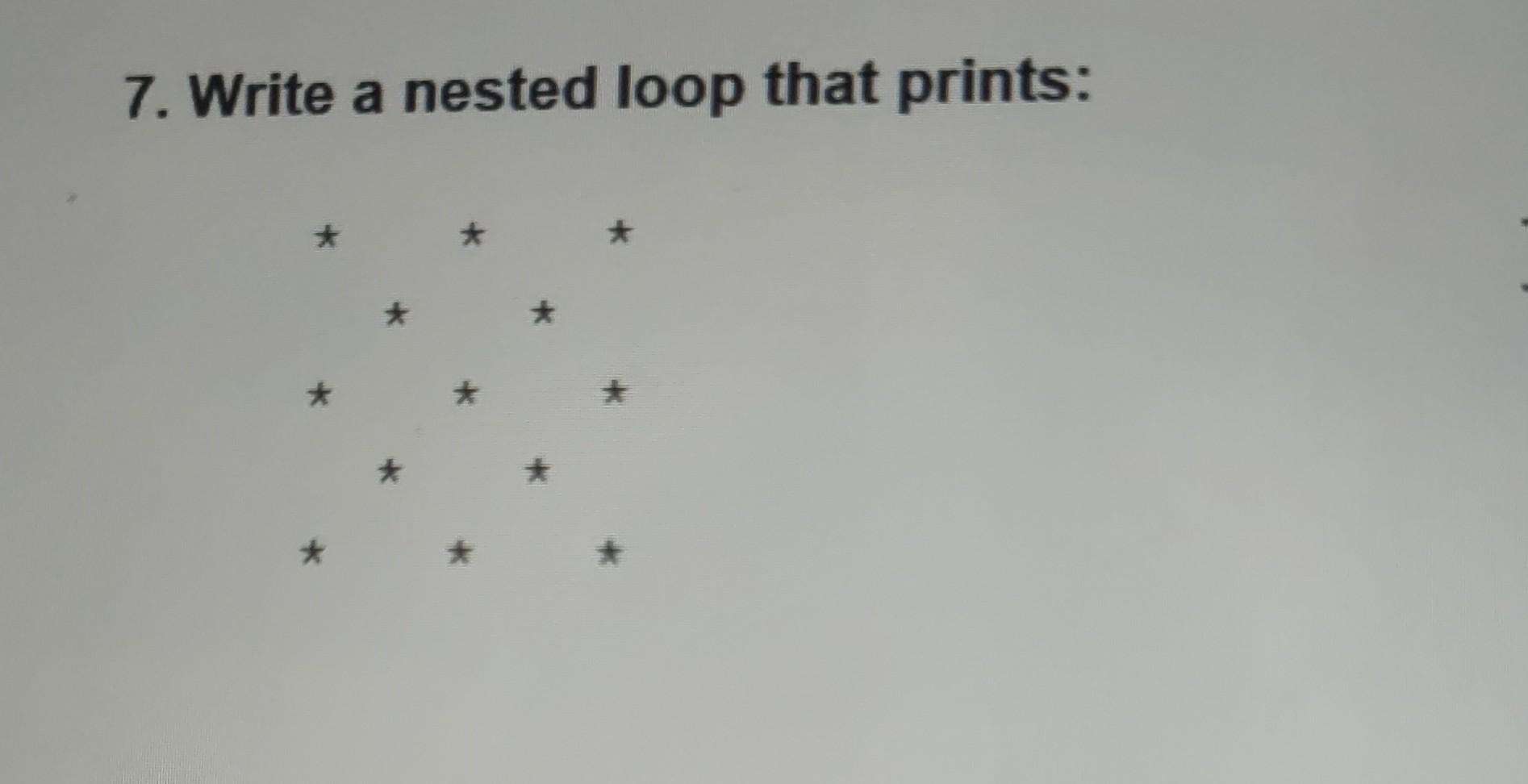 Solved 7. Write a nested loop that prints: # ★ | Chegg.com