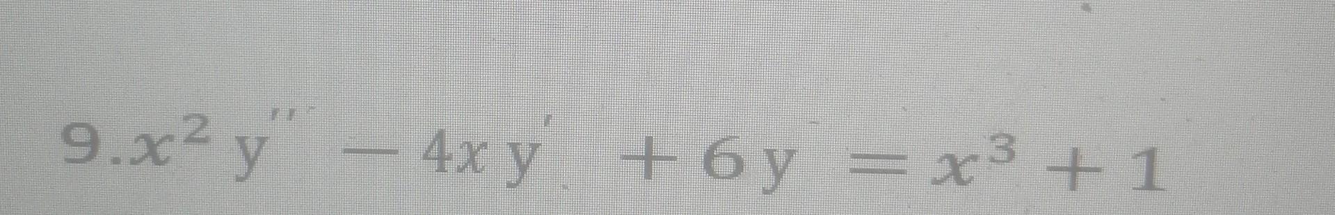 9.x2 y – 40 y + 6y = x3 + 1 4x y