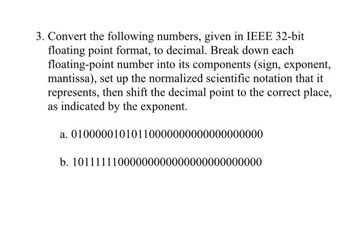 Solved 3. Convert the following numbers, given in IEEE | Chegg.com