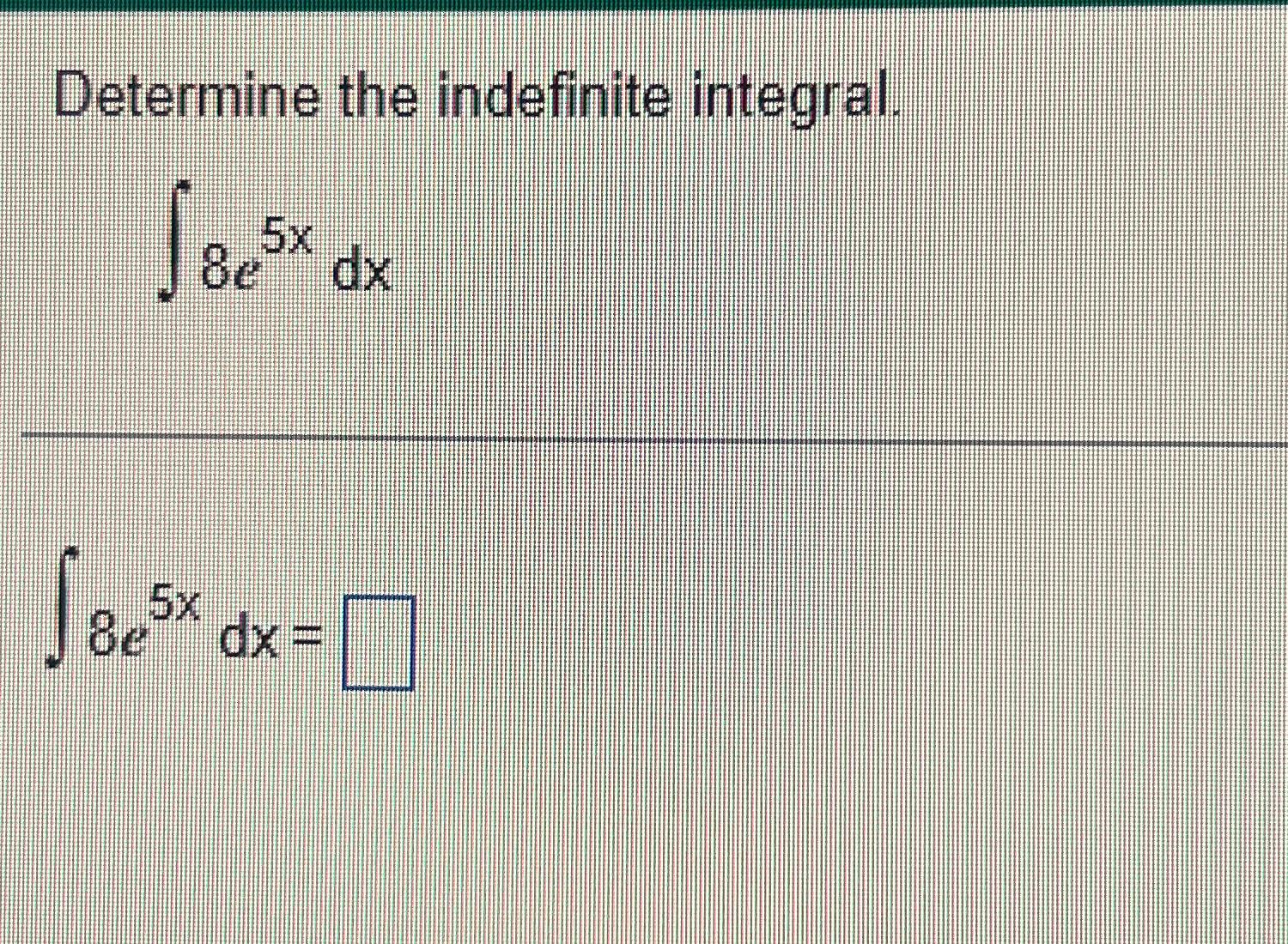 Solved Determine the indefinite | Chegg.com