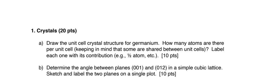 Solved 1. Crystals (20 pts) a) Draw the unit cell crystal | Chegg.com