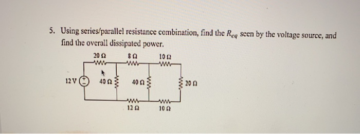 Solved 5. Using Series/parallel Resistance Combination, Find | Chegg.com