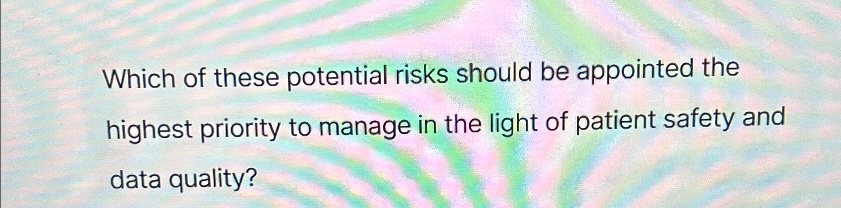 Solved Which of these potential risks should be appointed | Chegg.com