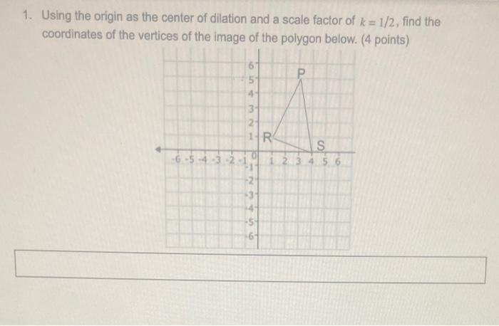 Solved 1. Using the origin as the center of dilation and a | Chegg.com