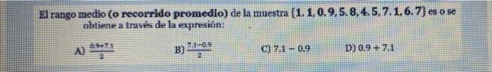 El rango medio (o recorrido promedio) de la muestra (1.1, 0.9, 5.8.4.5, 7.1,6.7) es o se obtiene a través de la expresión: 0.