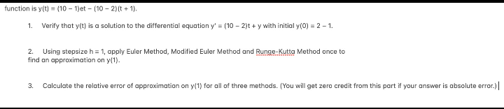 unction is \( y(t)=\{10-1) e t-(10-2)(t+1) \)
1. Verify that \( y(t) \) is a solution to the differential equation \( y^{\pri