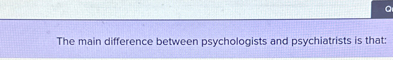 Solved The Main Difference Between Psychologists And | Chegg.com