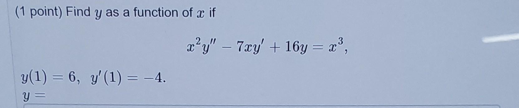 Solved (1 point) Find y as a function of x if | Chegg.com