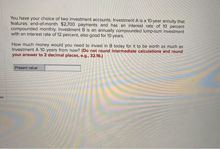 Solved You have your choice of two investment accounts. | Chegg.com
