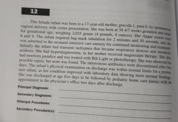 12 This female infant was born to a 17-year-old mother, gravida I. para 0, by spontaneous vaginal delivery with vertex presen